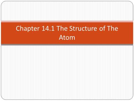 Chapter 14.1 The Structure of The Atom