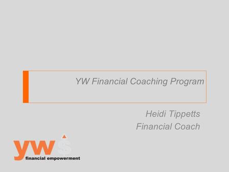 YW Financial Coaching Program Heidi Tippetts Financial Coach.