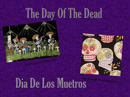 The Day Of The Dead Dia De Los Muetros goodnature.nathab.com libraryquestions.blogspot.com.