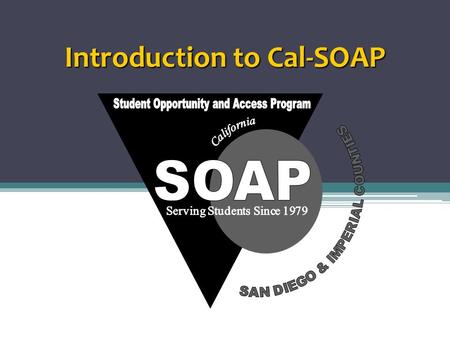Introduction to Cal-SOAP. What can Cal-SOAP do for you? We provide information about: ▫ College Application  Admission Tests (SAT & ACT)  GPA  College.