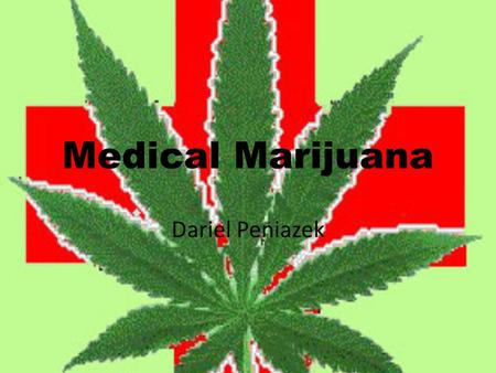 Medical Marijuana Dariel Peniazek. History As far back as 27000 years ago Government mandated crop in american colonies 1937 Marijuana tax act Controlled.
