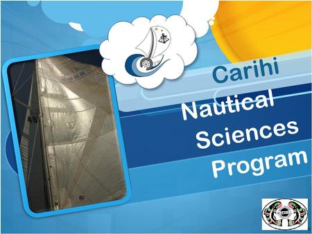 Carihi Nautical Sciences Program.  PROGRAM DESCRIPTION  A PROGRAM FOR EVERYONE  COURSE DESCRIPTIONS  STUDENT APPLICATION  CERTIFICATIONS / TUITION.