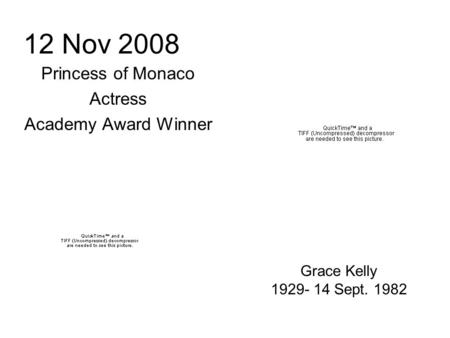 12 Nov 2008 Princess of Monaco Actress Academy Award Winner Grace Kelly 1929- 14 Sept. 1982.
