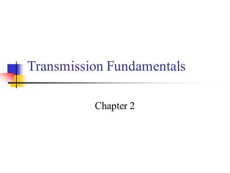 Transmission Fundamentals Chapter 2. Electromagnetic Signal Function of time Can also be expressed as a function of frequency Signal consists of components.