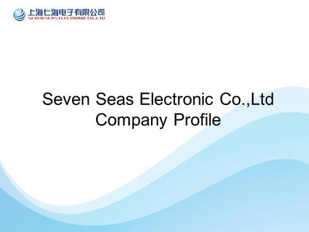 Seven Seas Electronic Co.,Ltd Company Profile. Company Aptitude We are servicing & selling most of world leading marine electronic manufacturers products.