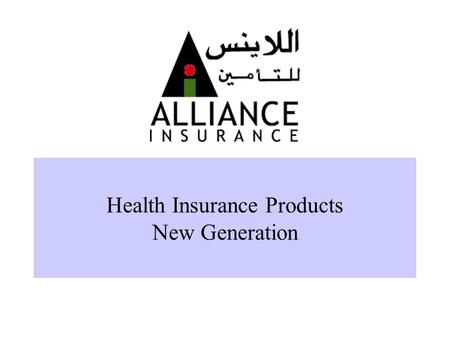 Alliance-NextCare New Generation of Health Insurance Products Health Insurance Products New Generation.
