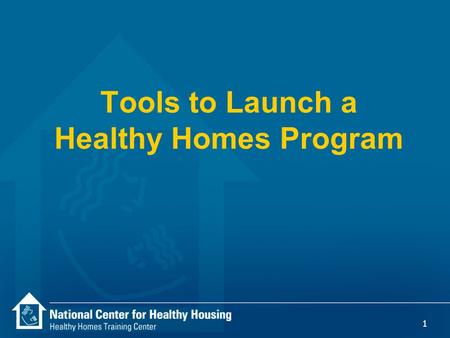 1 Tools to Launch a Healthy Homes Program. 2 Types of Tools n For Home Visits — Residents — Property Managers n For the Community — Enforcement Agencies.