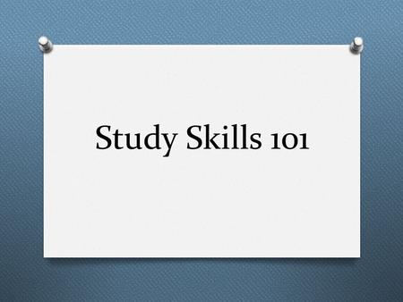 Study Skills 101.