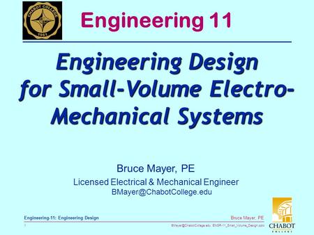 ENGR-11_Small_Volume_Design.pptx 1 Bruce Mayer, PE Engineering-11: Engineering Design Bruce Mayer, PE Licensed Electrical & Mechanical.
