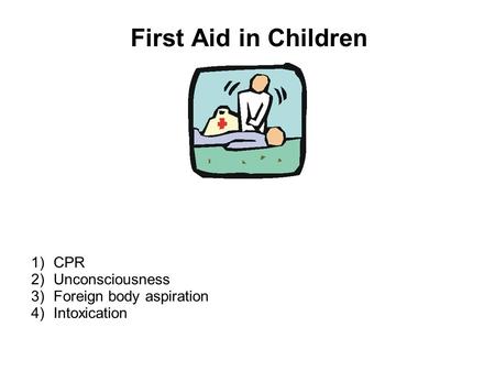 First Aid in Children CPR Unconsciousness Foreign body aspiration