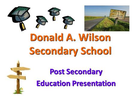 Donald A. Wilson Secondary School Post Secondary Education Presentation.