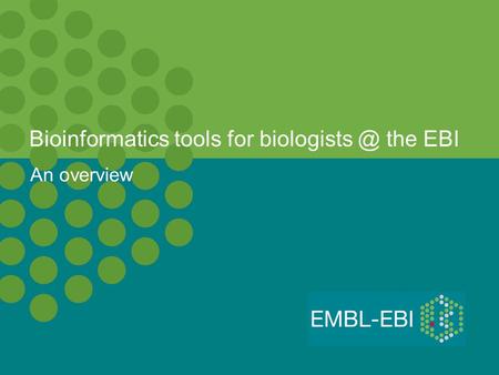 Bioinformatics tools for the EBI An overview.
