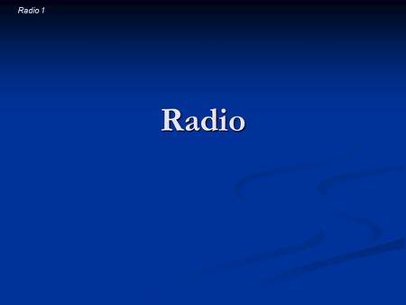Radio 1 Radio. Radio 2 Observations about Radio Transmit sound long distances without wires Transmit sound long distances without wires Involve antennas.