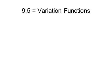 9.5 = Variation Functions.