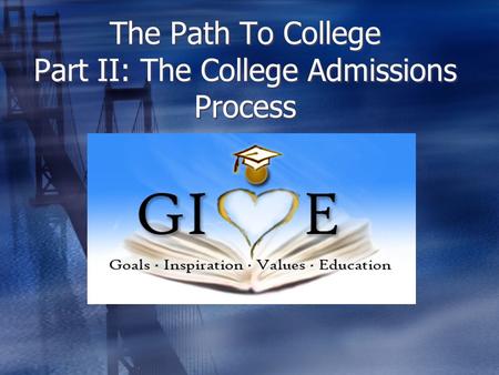 The Path To College Part II: The College Admissions Process.