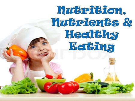 What are nutrients? Six categories of nutrients.