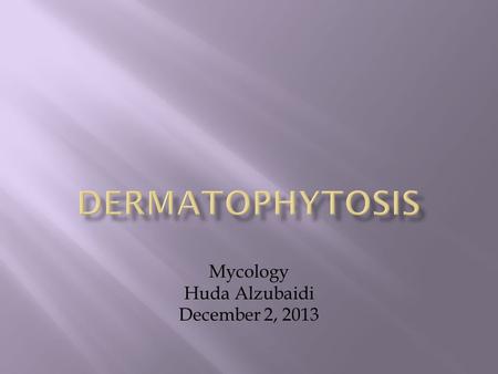 Mycology Huda Alzubaidi December 2, 2013.  Introduction  Transmission  Causes  Symptoms  Types of infection  Conclusion.