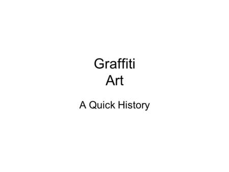 Graffiti Art A Quick History.
