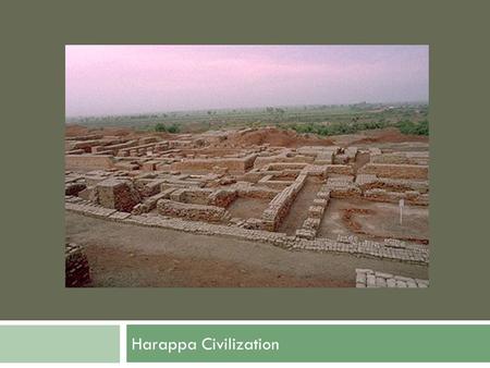 Harappa Civilization. Harappan Civilization One of the most fascinating yet mysterious cultures of the ancient world is the Harappan Civilization.