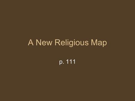 A New Religious Map p. 111. Introduction Plagues caused an interest in belief systems that could provide solace Christianity became widespread in the.