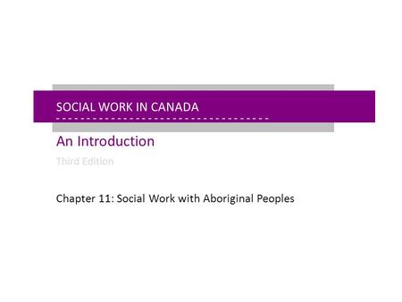 - - - - - - - - - - - - - - - - - - - - - - - - - - - - - - - - - - - - - - - - - - - - - - - - - - - - - Chapter 11: Social Work and Aboriginal Peoples.