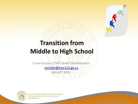 Transition from Middle to High School Vivian Snyder, CTAE Career Development 404-657-8331.