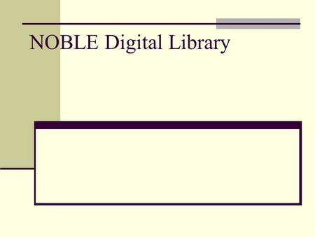 NOBLE Digital Library. How does it work? The NOBLE Digital Library uses the DSpace platform. Image files and metadata are imported into DSpace using.