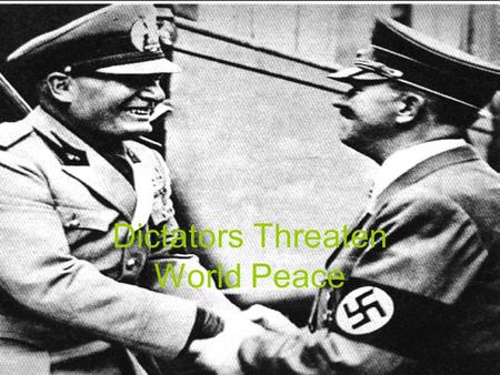 Dictators Threaten World Peace