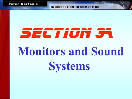 Monitors and Sound Systems section 3A This lesson includes the following sections: · Monitors · PC Projectors · Sound Systems.