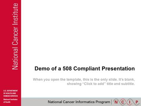 Demo of a 508 Compliant Presentation When you open the template, this is the only slide. It’s blank, showing “Click to add” title and subtitle.