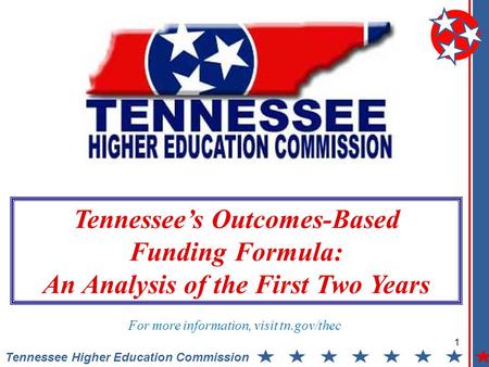 1 Tennessee Higher Education Commission Tennessee’s Outcomes-Based Funding Formula: An Analysis of the First Two Years For more information, visit tn.gov/thec.
