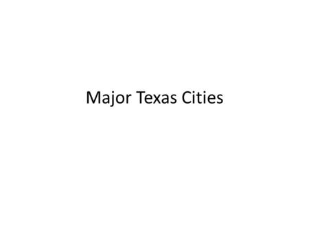 Major Texas Cities. Austin State capitol Located in central Texas 4 th largest city in the state.