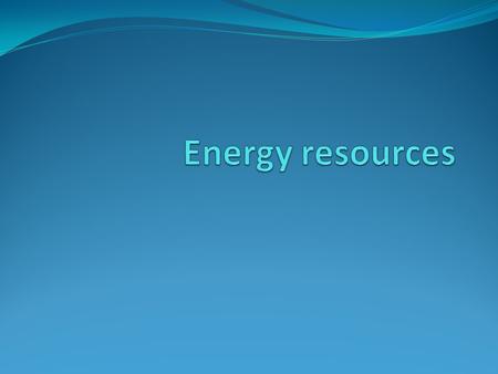 Energy resources.