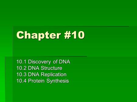 Chapter # Discovery of DNA 10.2 DNA Structure