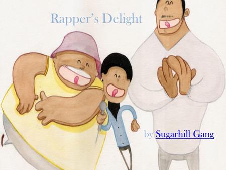 Rapper’s Delight by Sugarhill GangSugarhill Gang.