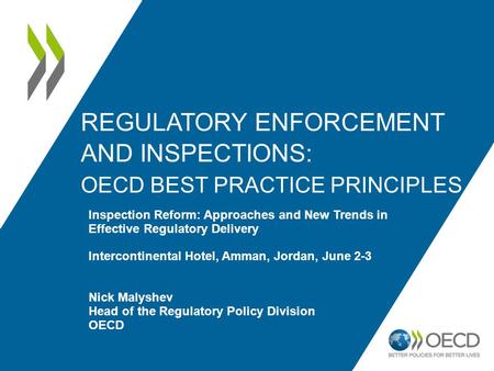 REGULATORY ENFORCEMENT AND INSPECTIONS: OECD BEST PRACTICE PRINCIPLES Inspection Reform: Approaches and New Trends in Effective Regulatory Delivery Intercontinental.