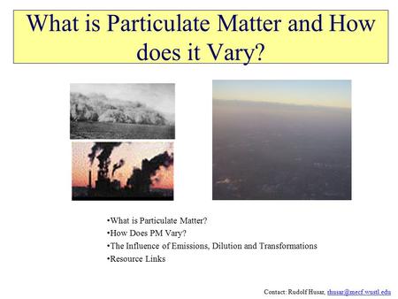 What is Particulate Matter and How does it Vary? What is Particulate Matter? How Does PM Vary? The Influence of Emissions, Dilution and Transformations.