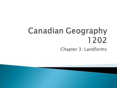 Chapter 3: Landforms. 1. The Canadian Shield 2. The Interior Plains 3. The Lowlands 4. The mountain rim -Cordillera in the west -Appalachian in the east.