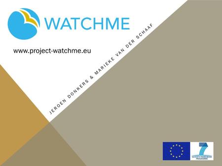 JEROEN DONKERS & MARIEKE VAN DER SCHAAF www.project-watchme.eu.
