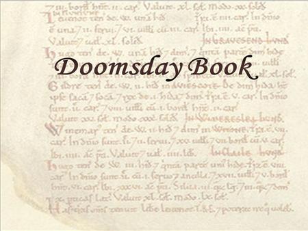 I. What is Doomsday Book? The Doomsday Book is a great land survey from 1086, commissioned by William the Conqueror to assess the extent of the land and.