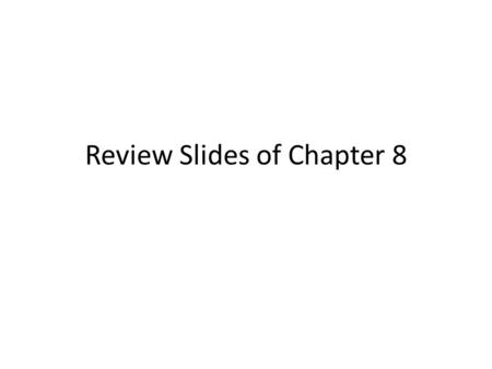 Review Slides of Chapter 8