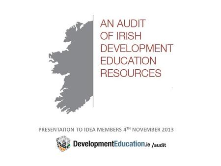 PRESENTATION TO IDEA MEMBERS 4 TH NOVEMBER 2013 /audit.