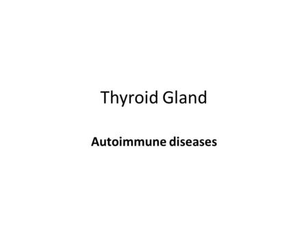 Thyroid Gland Autoimmune diseases. Function: Endocrine gland that produces secretes thyroid hormones.