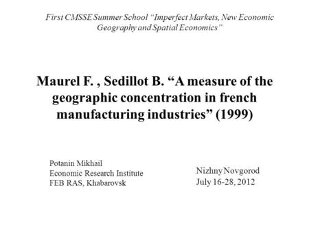 Maurel F., Sedillot B. “A measure of the geographic concentration in french manufacturing industries” (1999) Potanin Mikhail Economic Research Institute.
