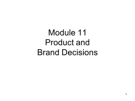 Module 11 Product and Brand Decisions