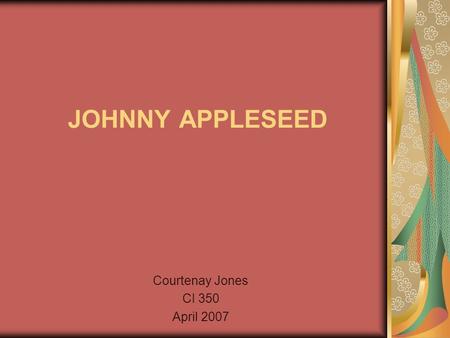 JOHNNY APPLESEED Courtenay Jones CI 350 April 2007.