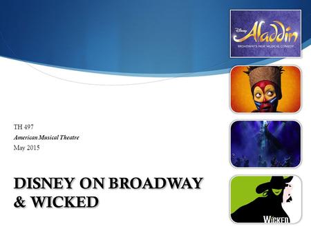 DISNEY ON BROADWAY & WICKED TH 497 American Musical Theatre May 2015.