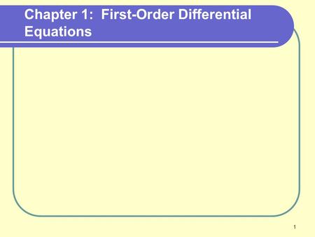 Chapter 1: First-Order Differential Equations 1. Sec 1.1: Differential Equations and Mathematical Models Definition: Differential Equation An equation.