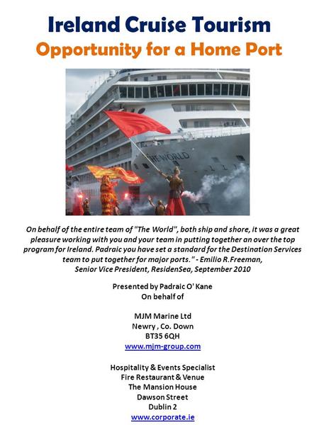 Ireland Cruise Tourism Opportunity for a Home Port On behalf of the entire team of The World, both ship and shore, it was a great pleasure working with.