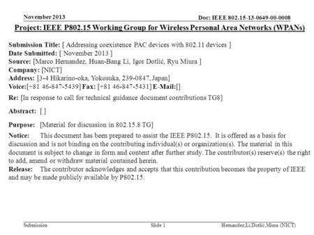 Doc: IEEE 802.15-13-0649-00-0008 Submission November 2013 Hernandez,Li,Dotlić,Miura (NICT)Slide 1 Project: IEEE P802.15 Working Group for Wireless Personal.